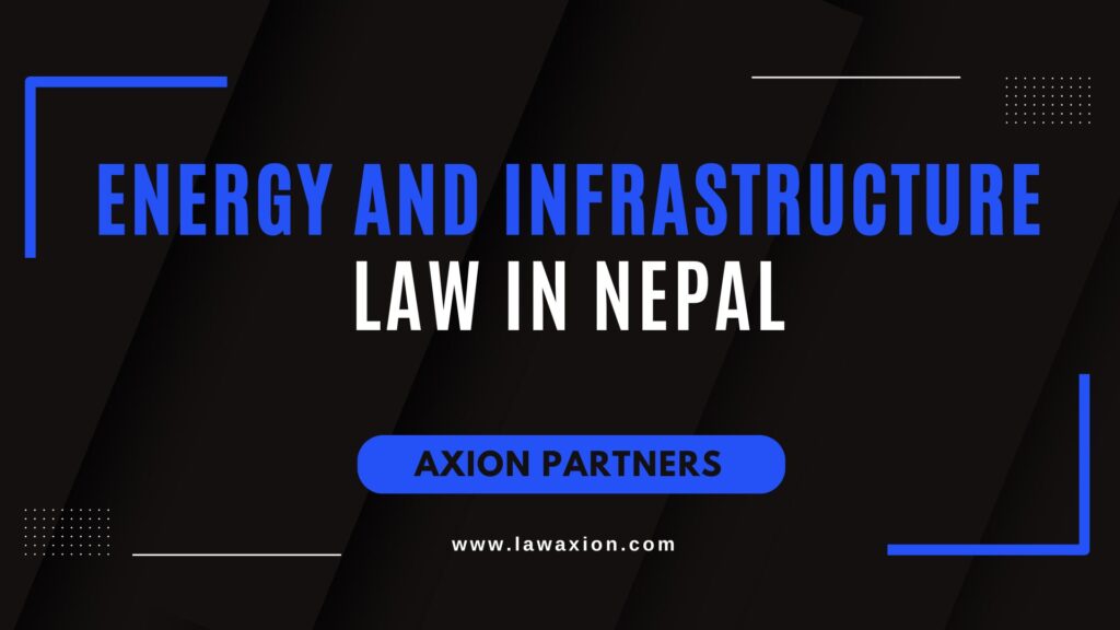 Energy and Infrastructure Law in Nepal
