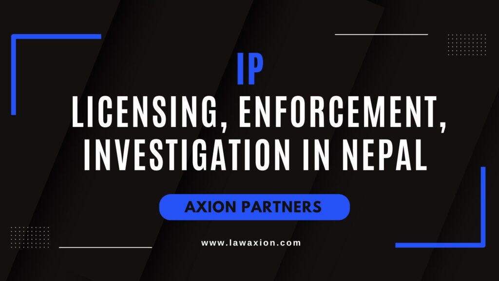 IP Licensing, Enforcement, Investigation in Nepal