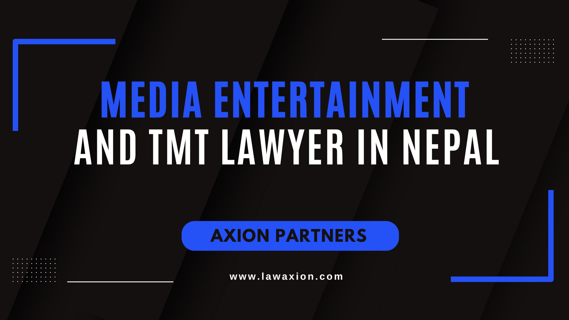 Media Entertainment and TMT Lawyer in Nepal