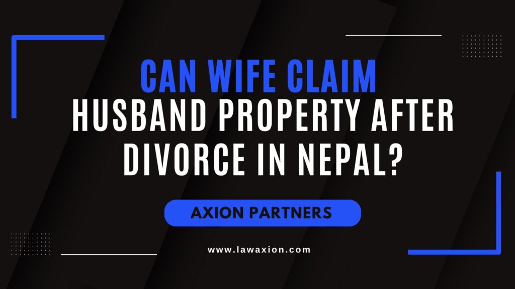 Can Wife Claim Husband Property after Divorce in Nepal