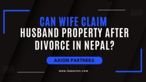 Can Wife Claim Husband Property after Divorce in Nepal