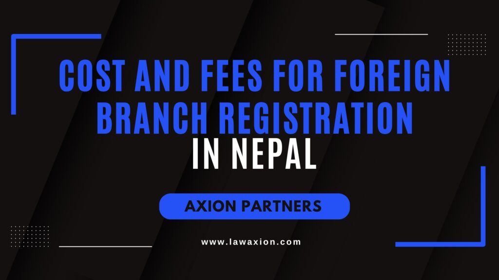 Cost and Fees for Foreign Branch Registration in Nepal