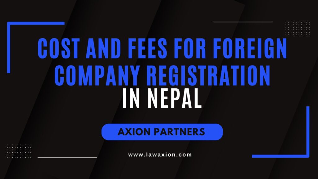 Cost and Fees for Foreign Company Registration in Nepal